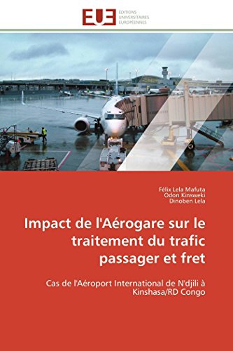9786131595677: Impact de l'Arogare sur le traitement du trafic passager et fret: Cas de l'Aroport International de N'djili  Kinshasa/RD Congo (Omn.Univ.Europ.)