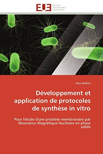 9786131596223: Dveloppement et application de protocoles de synthse in vitro: Pour l'tude d'une protine membranaire par Rsonance Magntique Nuclaire en phase solide (Omn.Univ.Europ.) (French Edition)