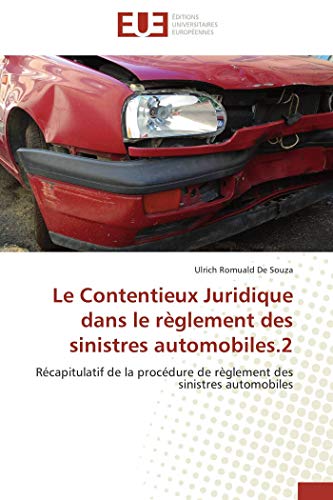 9786131596308: Le Contentieux Juridique dans le rglement des sinistres automobiles.2: Rcapitulatif de la procdure de rglement des sinistres automobiles