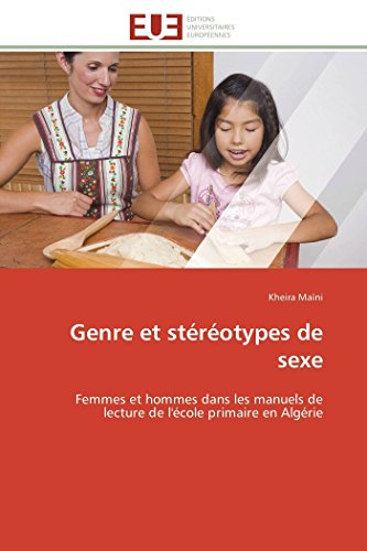 9786131597008: Genre et strotypes de sexe: Femmes et hommes dans les manuels de lecture de l'cole primaire en Algrie (OMN.UNIV.EUROP.)