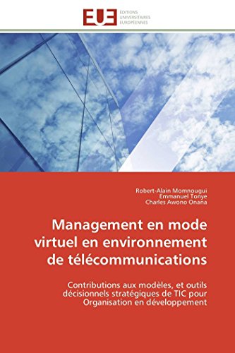 9786131598265: Management en mode virtuel en environnement de tlcommunications: Contributions aux modles, et outils dcisionnels stratgiques de TIC pour Organisation en dveloppement (Omn.Univ.Europ.)