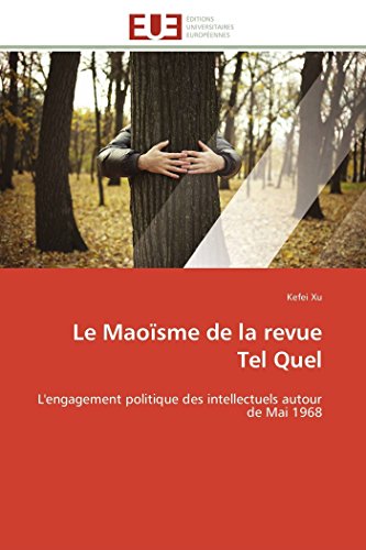 9786131599200: Le Maosme de la revue Tel Quel: L'engagement politique des intellectuels autour de Mai 1968 (French Edition)