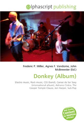 9786131633126: Donkey (Album): Electro music, Rock music, CSS (band), Cansei de Ser Sexy (international album), Adriano Cintra, The Cooper Temple Clause, Jon Harper, Sub Pop