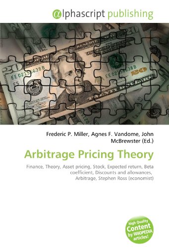 9786131750939: Arbitrage Pricing Theory: Finance, Theory, Asset pricing, Stock, Expected return, Beta coefficient, Discounts and allowances, Arbitrage, Stephen Ross (economist)