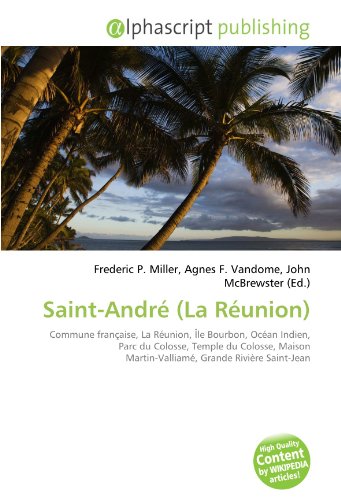 9786131753039: Saint-Andr (La Runion): Commune franaise, La Runion, le Bourbon, Ocan Indien, Parc du Colosse, Temple du Colosse, Maison Martin-Valliam, Grande Rivire Saint-Jean