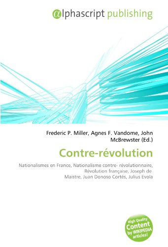 9786131769238: Contre-rvolution: Nationalismes en France, Nationalisme contre- rvolutionnaire, Rvolution franaise, Joseph de Maistre, Juan Donoso Corts, Julius Evola