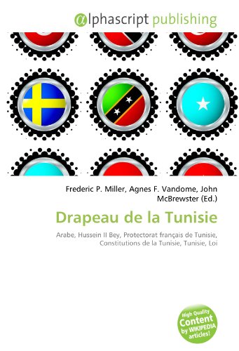 Beispielbild fr Drapeau de la Tunisie: Arabe, Hussein II Bey, Protectorat franais de Tunisie, Constitutions de la Tunisie, Tunisie, Loi zum Verkauf von Ammareal