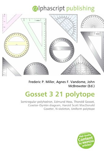 9786131801815: Gosset 3 21 polytope: Semiregular polyhedron, Edmund Hess, Thorold Gosset, Coxeter–Dynkin diagram, Harold Scott MacDonald Coxeter, N-skeleton, Uniform polytope