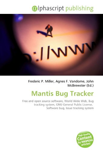 9786131809811: Mantis Bug Tracker: Free and open source software, World Wide Web, Bug tracking system, GNU General Public License, Software bug, Issue tracking system