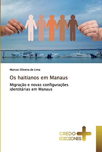 Stock image for Os haitianos em Manaus: Migrao e novas configuraes identitrias em Manaus (Spanish Edition) for sale by Lucky's Textbooks