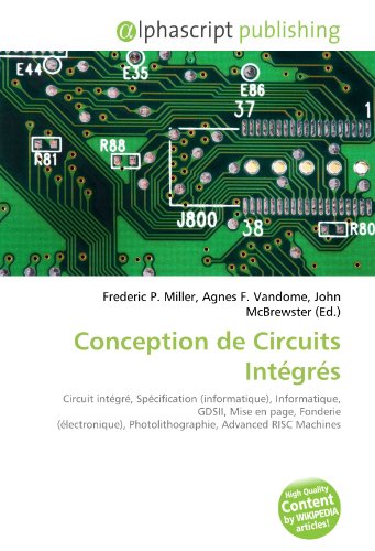 9786131841323: Conception de Circuits Intgrs: Circuit intgr, Spcification (informatique), Informatique, GDSII, Mise en page, Fonderie (lectronique), Photolithographie, Advanced RISC Machines