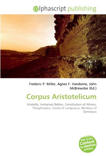 9786131842634: Corpus Aristotelicum: Aristotle, Immanuel Bekker, Constitution of Athens, Theophrastus, Strato of Lampsacus, Nicolaus of Damascus