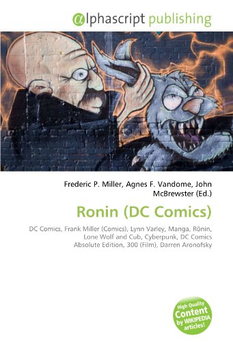 9786132509451: Ronin (DC Comics): DC Comics, Frank Miller (Comics), Lynn Varley, Manga, Rōnin, Lone Wolf and Cub, Cyberpunk, DC Comics Absolute Edition, 300 (Film), Darren Aronofsky