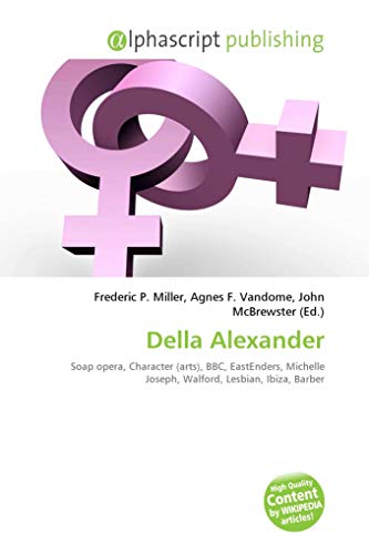 9786132545626: Della Alexander: Soap opera, Character (arts), BBC, EastEnders, Michelle Joseph, Walford, Lesbian, Ibiza, Barber