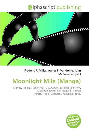 Moonlight Mile Manga Manga Anime Studio Hibari Wowow Satellite Television Mountaineering Ken Noguchi Hiroaki Hirata Hiroki Takahashi Kazuhiko Inoue Abebooks