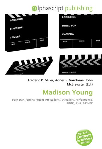 9786132572929: Madison Young: Porn star, Femina Potens Art Gallery, Art gallery, Performance, LGBTQ, Kink, MSNBC