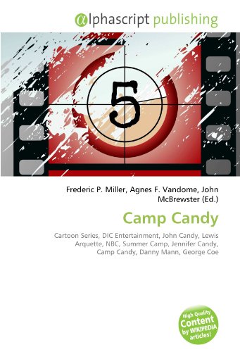 9786132610881: Camp Candy: Cartoon Series, DIC Entertainment, John Candy,  Lewis Arquette, NBC, Summer Camp, Jennifer Candy, Camp Candy, Danny Mann,  George Coe: 613261088X - AbeBooks