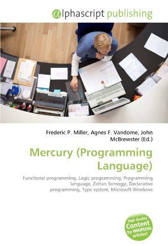 9786132646873: Mercury (Programming Language): Functional programming, Logic programming, Programming language, Zoltan Somogyi, Declarative programming, Type system, Microsoft Windows