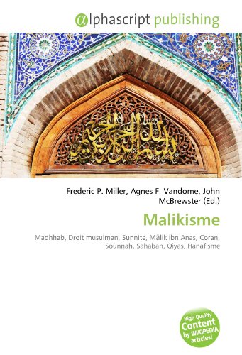 9786132812001: Malikisme: Madhhab, Droit musulman, Sunnite, Mālik ibn Anas, Coran, Sounnah, Sahabah, Qiyas, Hanafisme