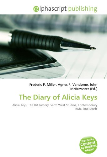 9786132823441: The Diary of Alicia Keys: Alicia Keys, The Hit Factory, Sarm West Studios, Contemporary R