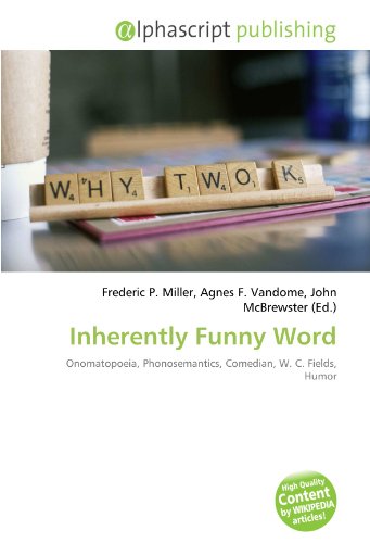 9786132853264: Inherently Funny Word: Onomatopoeia, Phonosemantics, Comedian, W. C. Fields, Humor: 613285326X - AbeBooks 9786132853264: Inherently Funny Word: Onomatopoeia, Phonosemantics, Comedian, W. C. Fields, Humor: 613285326X - AbeBooks