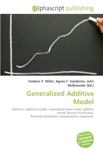 9786132853592: Generalized Additive Model: Statistics, Statistical model, Generalized linear model, Additive model, Normal distribution, Binomial distribution, Nonparametric regression