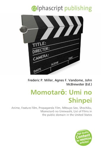 9786132891686: Momotarō: Umi no Shinpei: Anime, Feature Film, Propaganda Film, Mitsuyo Seo, Shochiku, Momotarō no Umiwashi, List of Films in the public domain in the United States