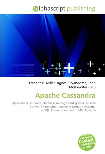 9786133614123: Apache Cassandra: Open-source software, Database management system, Apache Software Foundation, Dynamo (storage system), NoSQL, Column-oriented DBMS, BigTable