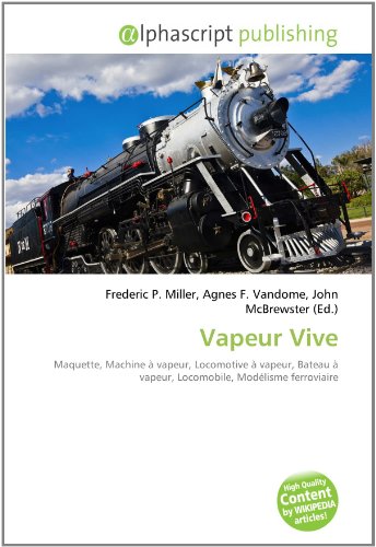 Vapeur Vive: Maquette, Machine à vapeur, Locomotive à vapeur, Bateau à  vapeur, Locomobile, Modélisme ferroviaire: 9786133767096 - AbeBooks