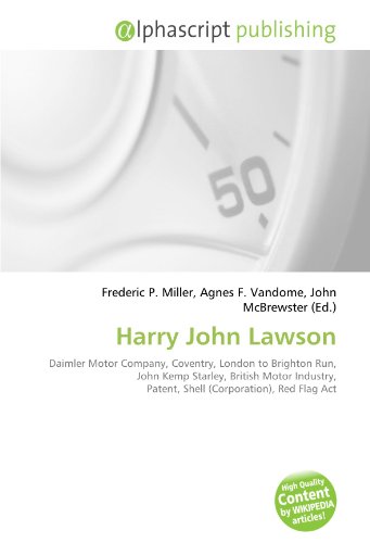 9786133843219: Harry John Lawson: Daimler Motor Company, Coventry, London to Brighton Run, John Kemp Starley, British Motor Industry, Patent, Shell (Corporation), Red Flag Act