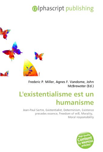 9786133889743: L'existentialisme est un humanisme: Jean-Paul Sartre, Existentialist, Determinism, Existence precedes essence, Freedom of will, Morality, Moral responsibility