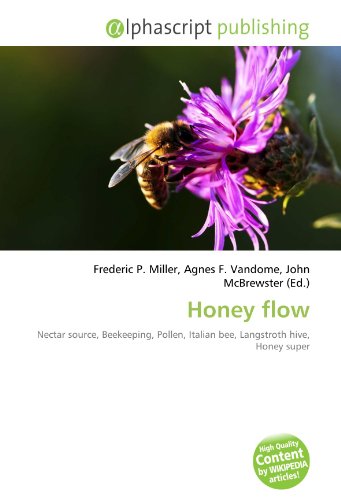 9786134025058: Honey flow: Nectar source, Beekeeping, Pollen, Italian bee, Langstroth hive, Honey super