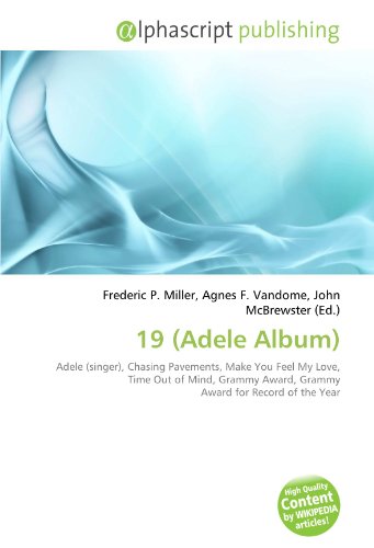 9786134107556: 19 (Adele Album): Adele (singer), Chasing Pavements, Make You Feel My Love, Time Out of Mind, Grammy Award, Grammy Award for Record of the Year