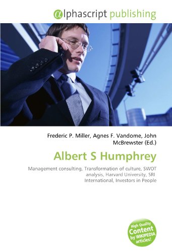 9786134120418: Albert S Humphrey: Management consulting, Transformation of culture, SWOT analysis, Harvard University, SRI International, Investors in People