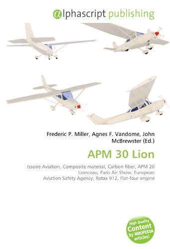 9786134120616: APM 30 Lion: Issoire Aviation, Composite material, Carbon fiber, APM 20 Lionceau, Paris Air Show, European Aviation Safety Agency, Rotax 912, Flat-four engine