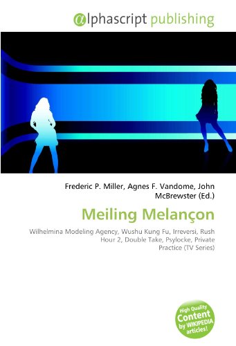9786134120814: Meiling Melançon: Wilhelmina Modeling Agency, Wushu Kung Fu, Irreversi, Rush Hour 2, Double Take, Psylocke, Private Practice (TV Series)