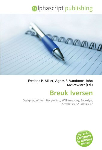 9786134158558: Breuk Iversen: Designer, Writer, Storytelling, Williamsburg, Brooklyn, Aesthetics 22 Politics 37
