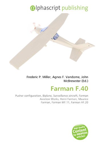 9786134203937: Farman F.40: Pusher configuration, Biplane, Surveillance aircraft, Farman Aviation Works, Henri Farman, Maurice Farman, Farman MF.11, Farman HF.20