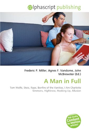 9786134210997: A Man in Full: Tom Wolfe, Stoic, Rape, Bonfire of the Vanities, I Am Charlotte Simmons, Highbrow, Hooking Up, Allusion