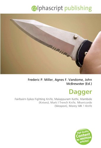 9786134217576: Dagger: Fairbairn-Sykes Fighting Knife, Malappuram Kathi, Mambele (Knives), Mark I Trench Knife, Misericorde (Weapon), Morey MK 1 Knife