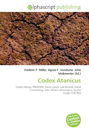 9786134230551: Codex Atanicus: Carlos Atanes, PROXIMA, David Lynch, Luis Buuel, David Cronenberg, John Waters (filmmaker), Nacho Cerd, Cult film
