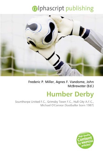 9786134300131: Humber Derby: Scunthorpe United F.C., Grimsby Town F.C., Hull City A.F.C., Michael O'Connor (footballer born 1987)