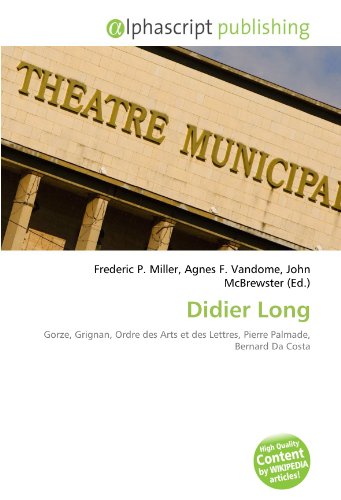 9786134311175: Didier Long: Gorze, Grignan, Ordre des Arts et des Lettres, Pierre Palmade, Bernard Da Costa