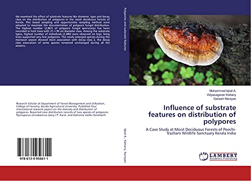 9786134956611: Influence of substrate features on distribution of polypores: A Case Study at Moist Deciduous Forests of Peechi-Vazhani Wildlife Sanctuary Kerala India