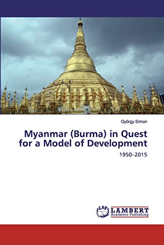 Stock image for Myanmar (Burma) in Quest for a Model of Development: 1950?2015 for sale by Lucky's Textbooks