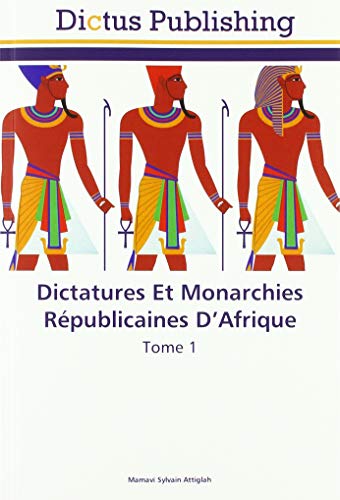Stock image for Dictatures Et Monarchies Rpublicaines DAfrique : Tome 1 for sale by Buchpark