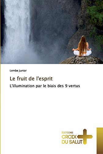 Stock image for Le fruit de l'esprit: L'illumination par le biais des 9 vertus (French Edition) for sale by Lucky's Textbooks