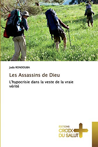 Stock image for Les Assassins de Dieu: L'hypocrisie dans la veste de la vraie vrit (French Edition) for sale by Lucky's Textbooks