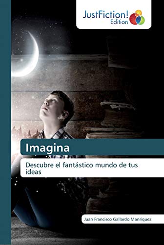 Imagen de archivo de Imagina: Descubre el fantstico mundo de tus ideas (Spanish Edition) a la venta por Lucky's Textbooks