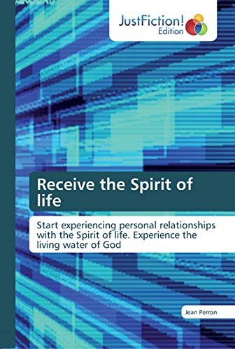 Stock image for Receive the Spirit of life: Start experiencing personal relationships with the Spirit of life. Experience the living water of God for sale by Lucky's Textbooks